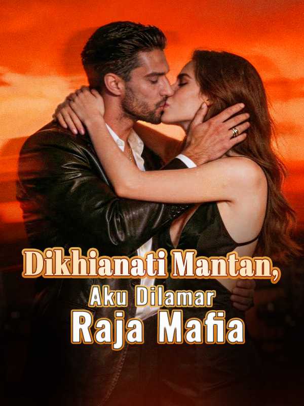 Dikhianati Mantan, Aku Dilamar Raja Mafia
