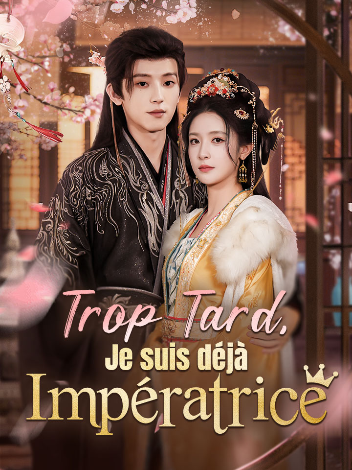 Trop Tard, Je suis déjà Impératrice