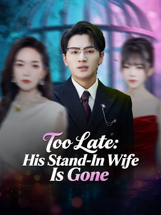 (Dubbed) Too Late: His Stand-In Wife Is Gone