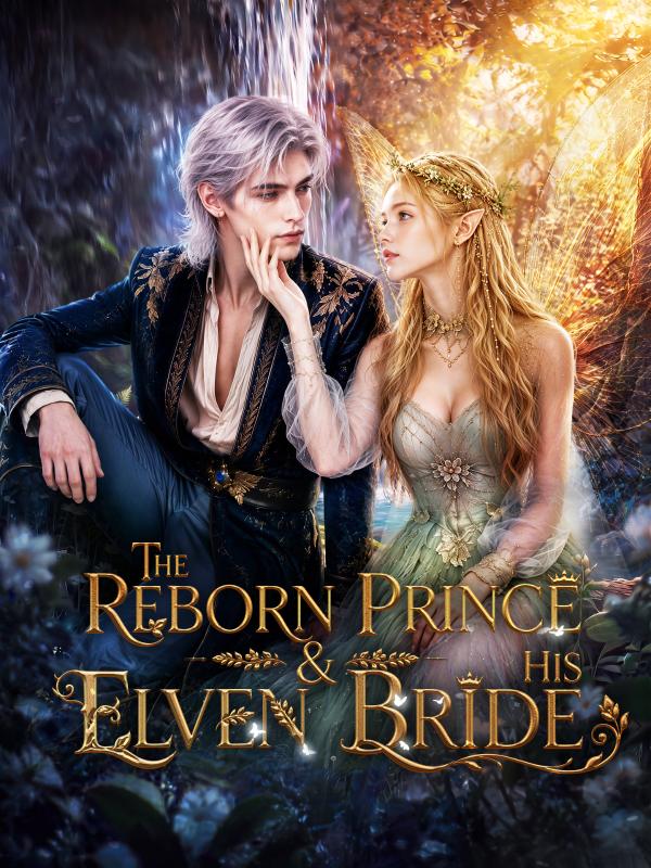 The Reborn Prince & His Elven Bride