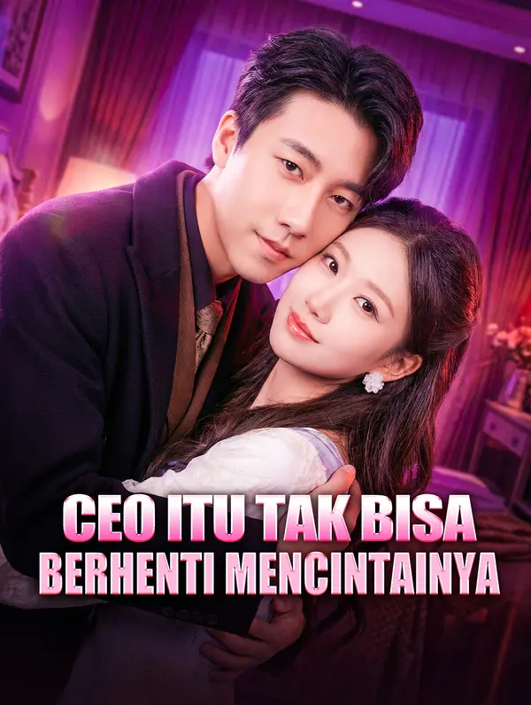 CEO Itu Tak Bisa Berhenti Mencintainya
