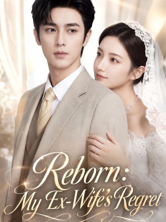 Reborn: My Ex-Wife's Regret