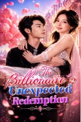The Billionaire's Unexpected Redemption (2024)
