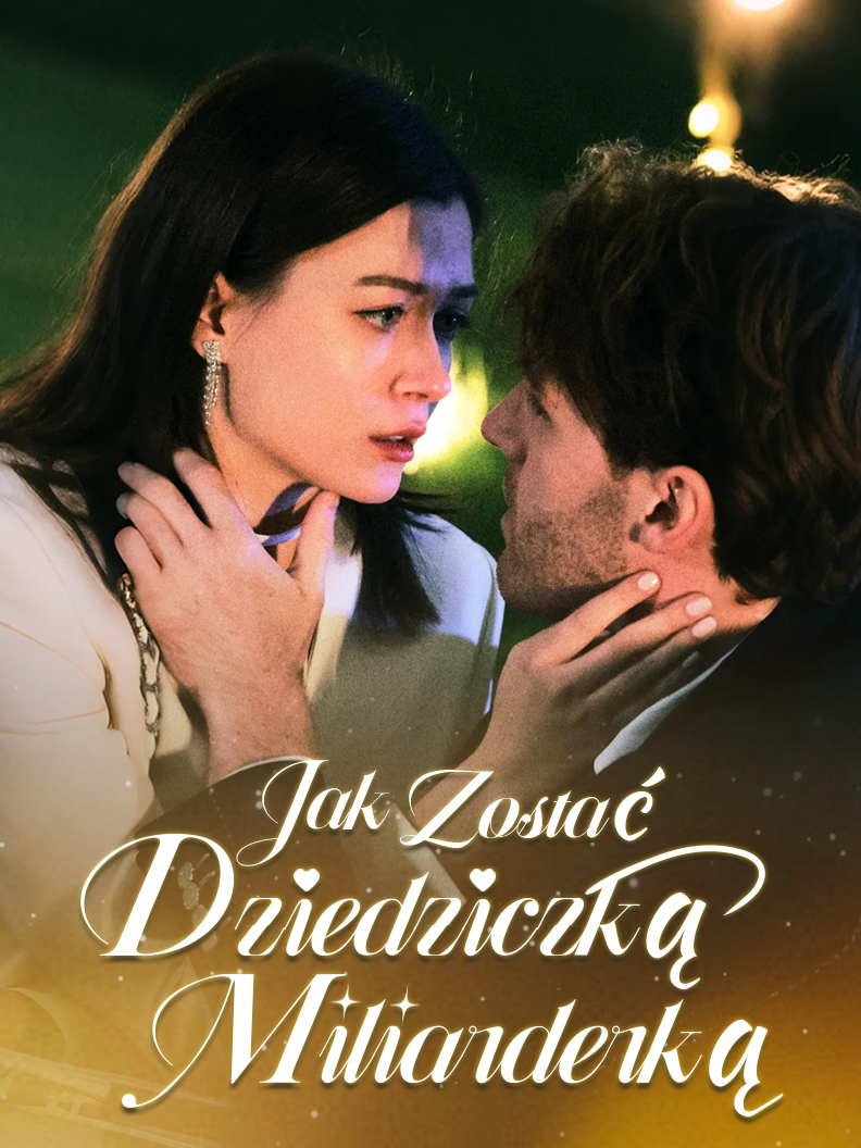 Jak zostać dziedziczką miliarderką