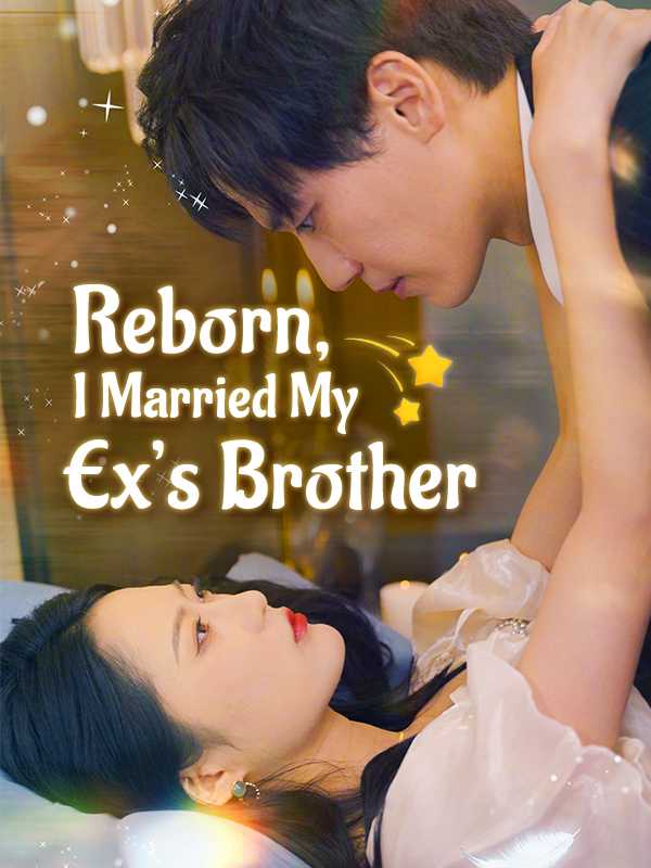 Reborn, I Married My Ex's Brother