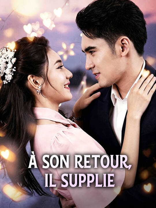 À son retour, il supplie