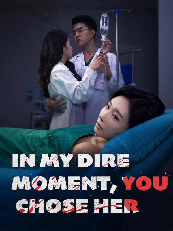 In My Dire Moment, You Chose Her