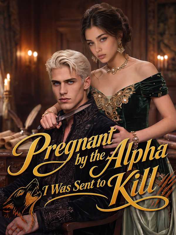 Pregnant by the Alpha I Was Sent to Kill