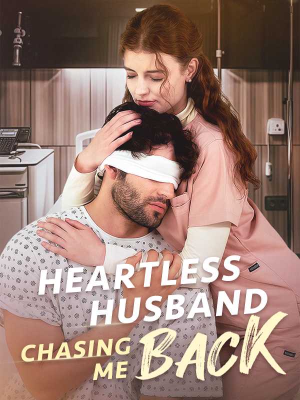 Heartless Husband Chasing Me Back