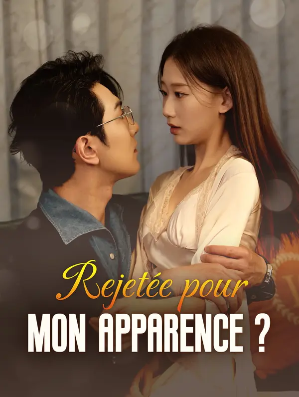 Rejetée pour mon apparence ?(Doublé)
