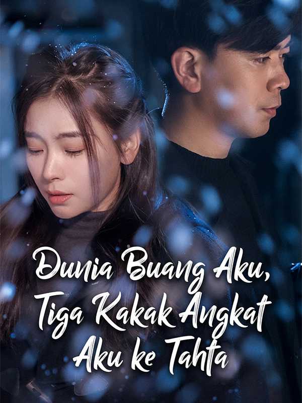 Dunia Buang Aku, Tiga Kakak Angkat Aku ke Tahta