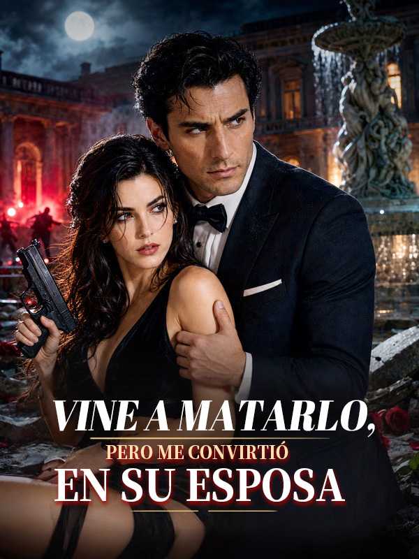 Vine a matarlo, pero me convirtió en su esposa