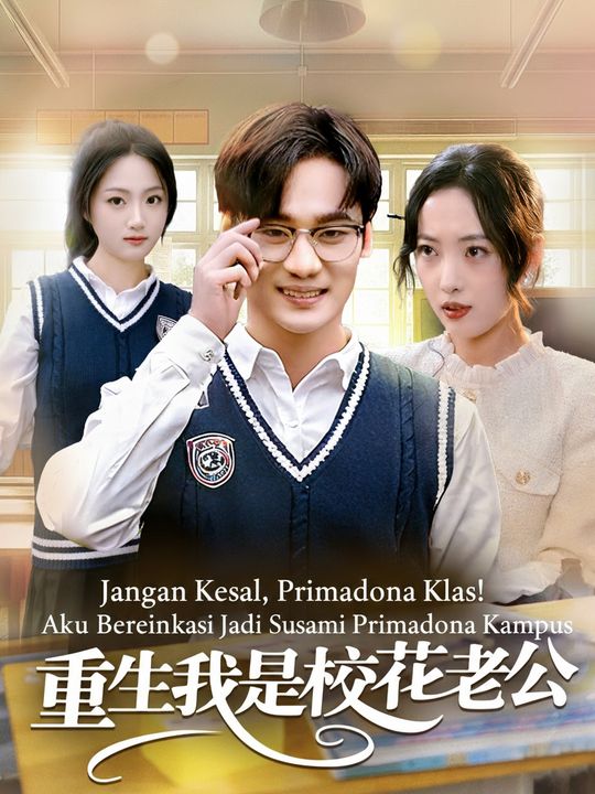 Jangan Kesal, Primadona Kelas! Aku Bereinkarnasi Jadi Suami Primadona Kampus