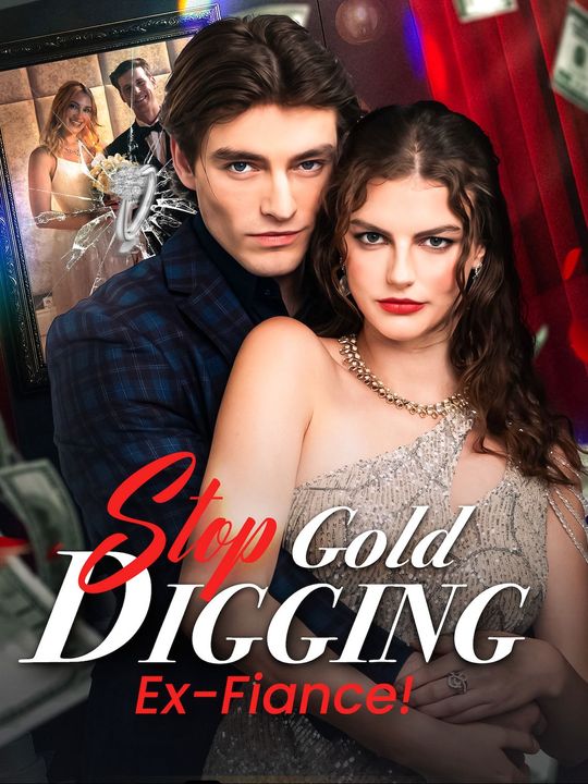 Stop Gold Digging, Ex-Fiancé!
