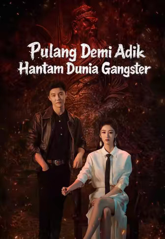 Pulang Demi Adik, Hantam Dunia Gangster