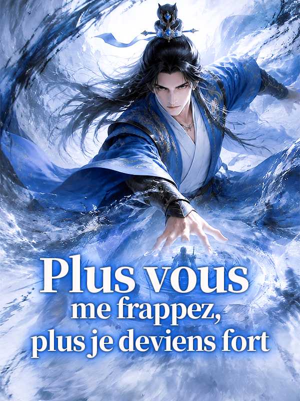 Plus vous me frappez, plus je deviens fort