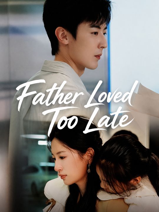 Father Loved Too Late