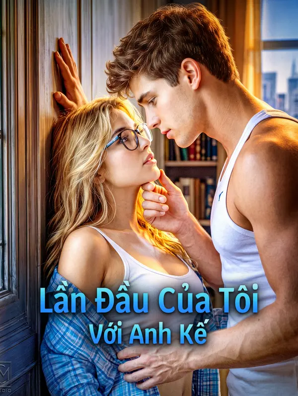 Lần Đầu Của Tôi Với Anh Kế