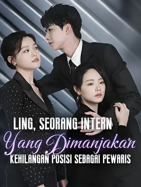 Ling, seorang intern yang dimanjakan, kehilangan posisi sebagai pewaris.