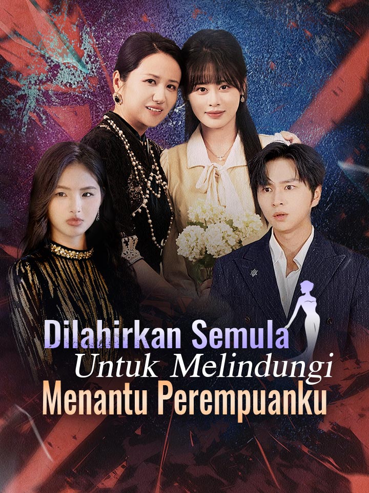 Dilahirkan Semula Untuk Melindungi Menantu Perempuanku