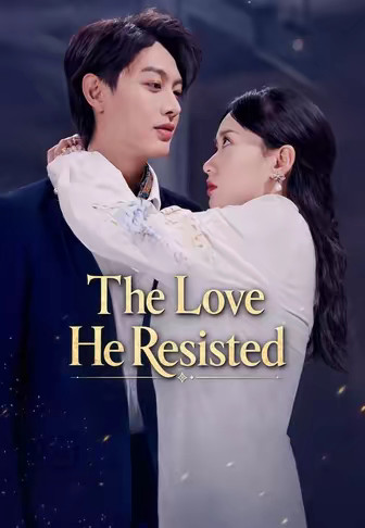The Love He Resisted