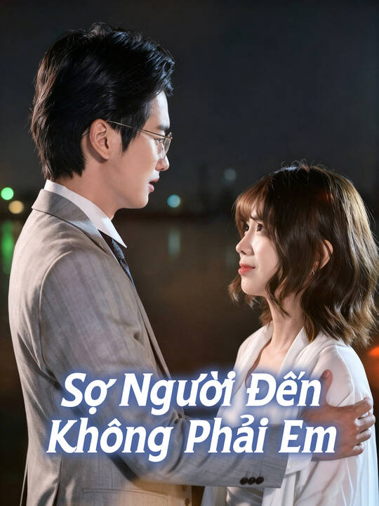 Sợ Người Đến Không Phải Em