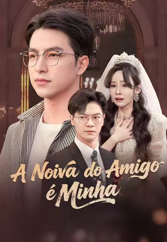 A Noiva do Amigo é Minha
