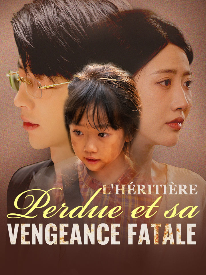 L'Héritière Perdue et sa Vengeance Fatale