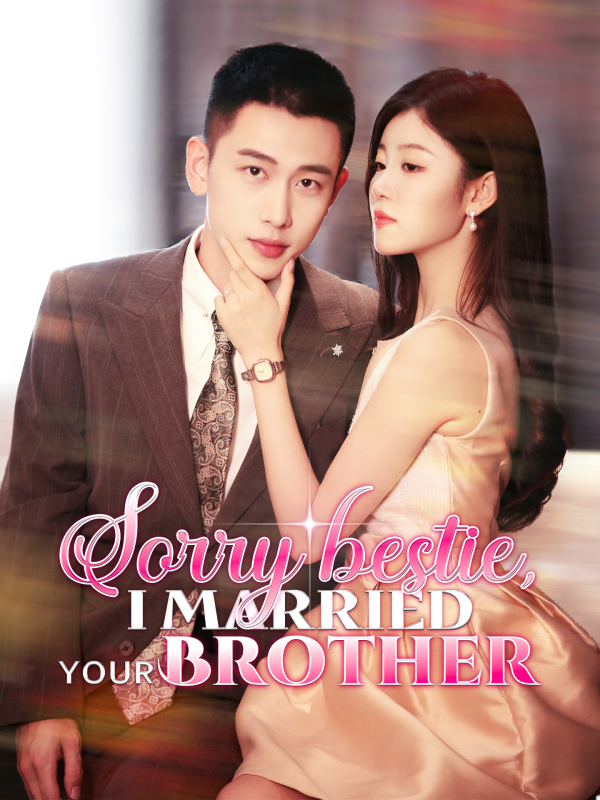 Sorry Bestie, I Married Your Brother