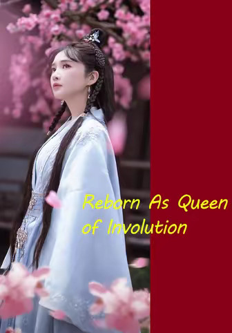 Reborn As Queen of Involution