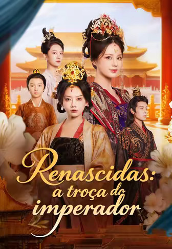 (Dublado)Renascidas：a troca do imperador