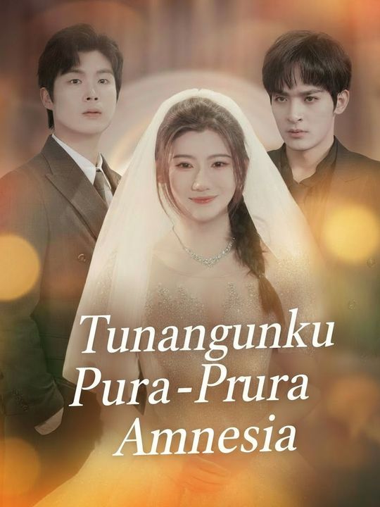 Tunanganku Pura-Pura Amnesia