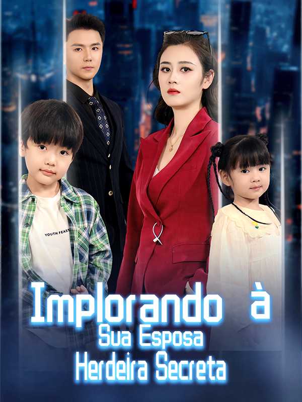 (Dublado) Implorando à Sua Esposa Herdeira Secreta