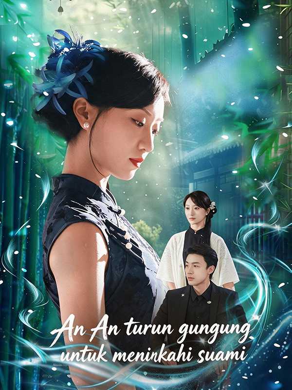 (Sulih Suara) An An turun gunung untuk menikahi suami
