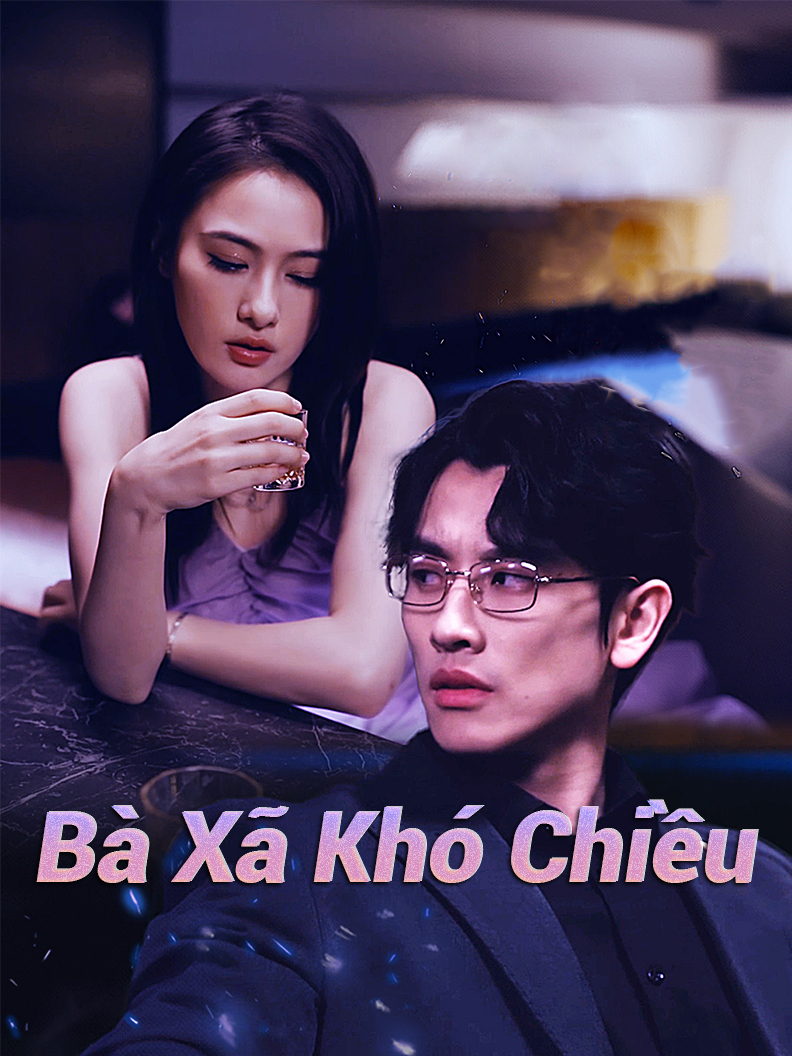 (Dubbed) Bà Xã Khó Chiều