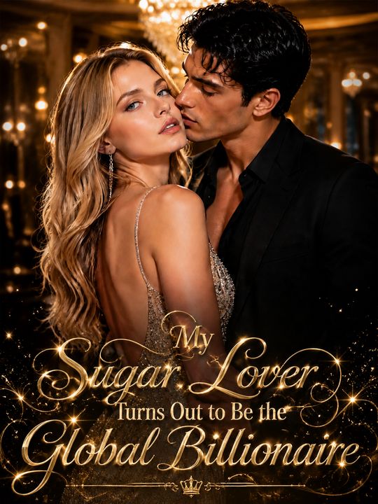 My Sugar Lover Turns Out to Be the Global Billionaire