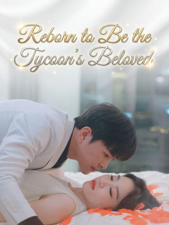 Reborn to Be the Tycoon's Beloved