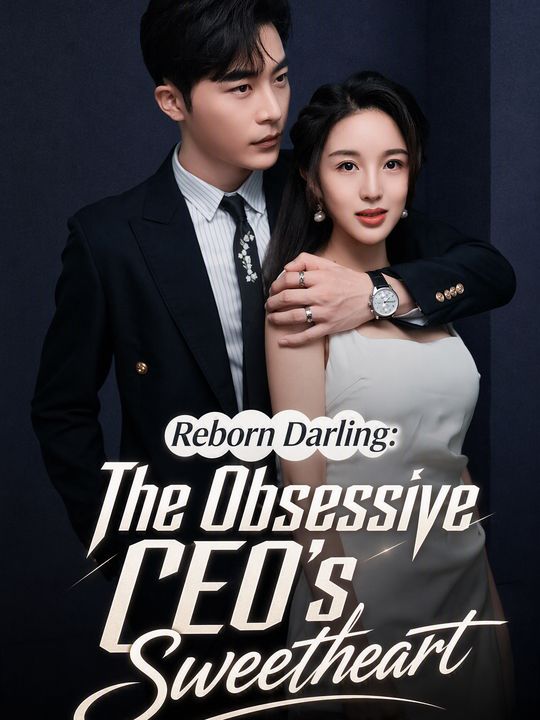 Reborn Darling: The Obsessive CEO's Sweetheart