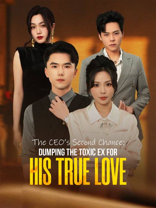 The CEO’s Second Chance: Dumping the Toxic Ex for His True Love