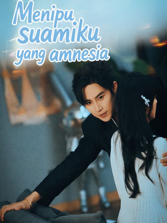 Menipu suamiku yang amnesia