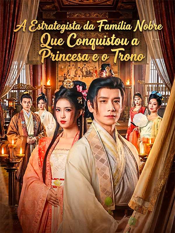 A Estrategista da Família Nobre Que Conquistou a Princesa e o Trono