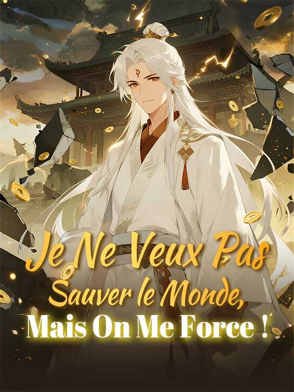 Je Ne Veux Pas Sauver le Monde, Mais On Me Force !