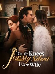 On My Knees for My Silent Ex-Wife (2024)