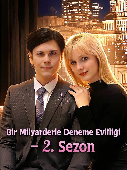 Bir Milyarderle Deneme Evliliği – 2. Sezon