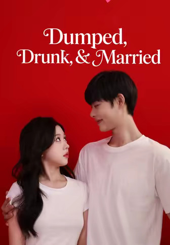 Dumped, Drunk, & Married