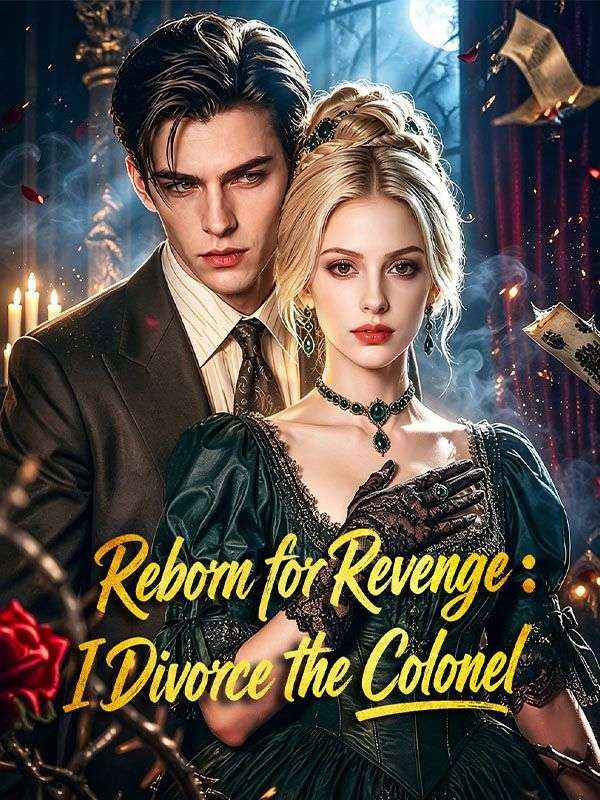 Reborn for Revenge: I Divorce the Colone
