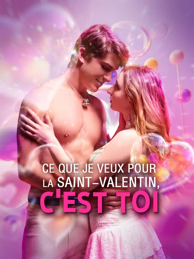 CE QUE JE VEUX POUR LA SAINT-VALENTIN, C'EST TOI (2025)