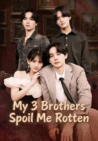 My 3 Brothers Spoil Me Rotten