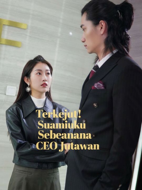 Terkejut! Suamiku Sebenarnya CEO Jutawan