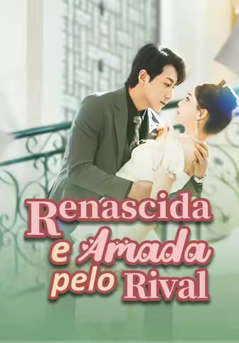 Renascida e Amada pelo Rival